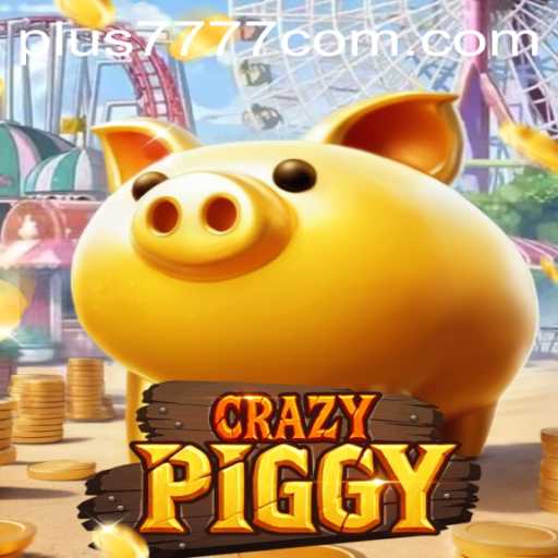 Exploring CrazyPiggy: The Ultimate Gaming Adventure with Plus7777