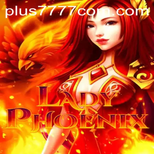 LadyPhoenix: An Epic Journey with Plus7777