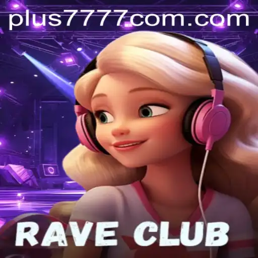 RaveClub: Enter the Electrifying World of Music and Strategy with Plus7777