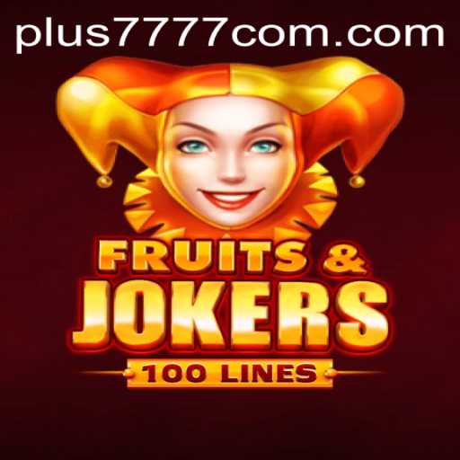Exploring FruitsAndJokers100: A Thrilling Casino Experience with plus7777