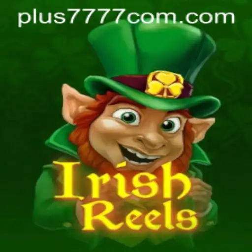 Exploring the Magical World of IrishReels and How Plus7777 Enhances Your Gaming Experience