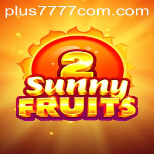 Exploring SunnyFruits2: An Engaging Gaming Experience with Plus7777